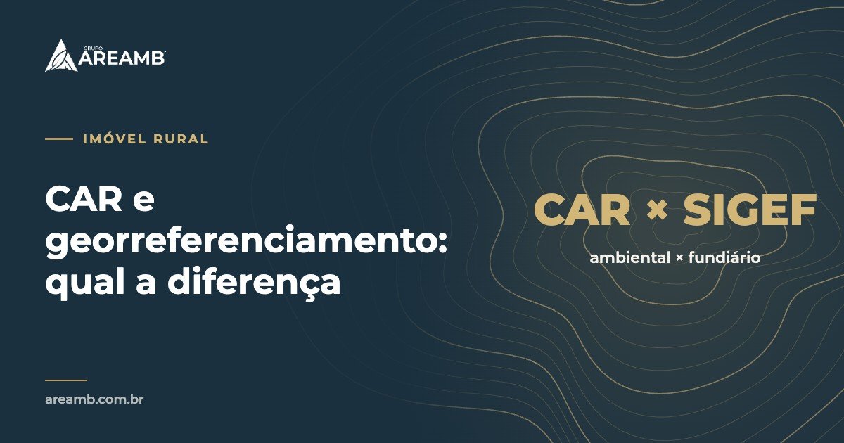Capa do artigo sobre a diferença entre CAR e georreferenciamento no SIGEF